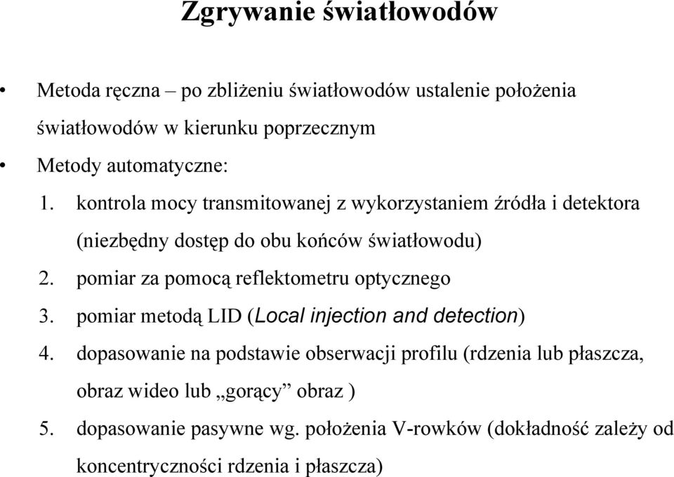 pomiar za pomocą reflektometru optycznego 3. pomiar metodą LID (Local injection and detection) 4.
