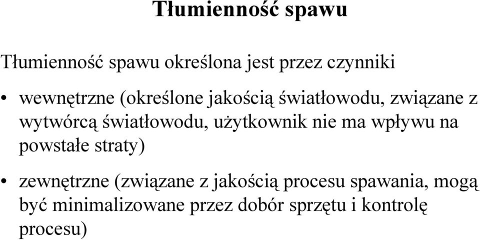 światłowodu, użytkownik nie ma wpływu na powstałe straty) zewnętrzne