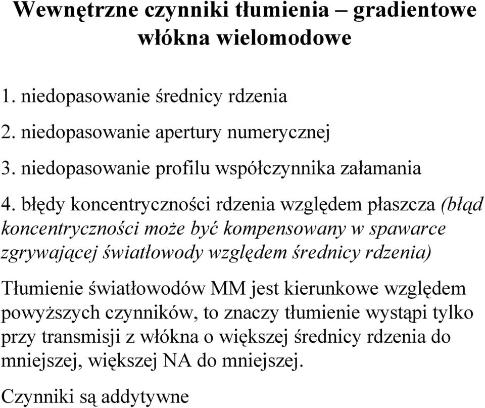 błędy koncentryczności rdzenia względem płaszcza (błąd koncentryczności może być kompensowany w spawarce zgrywającej światłowody względem