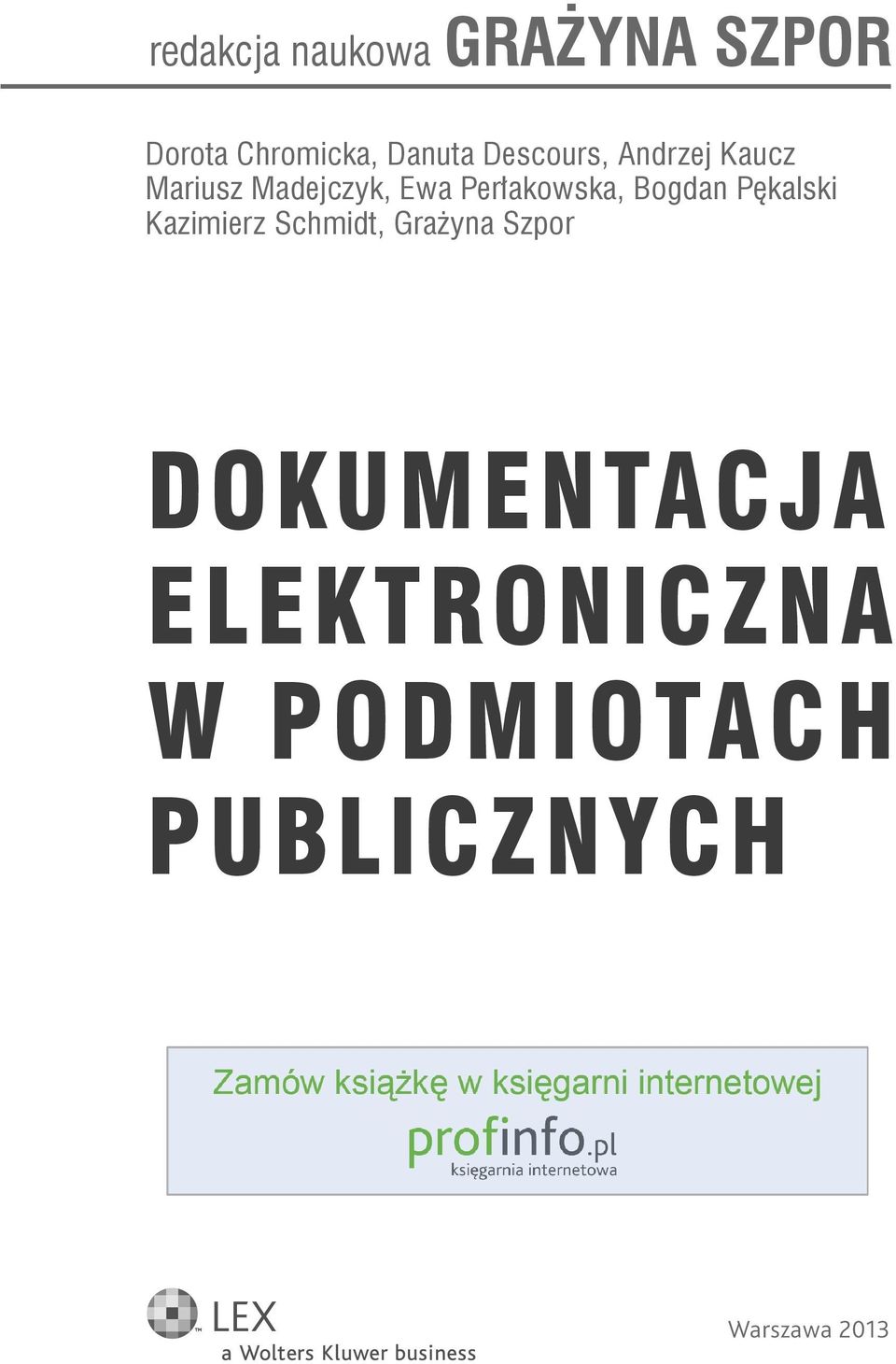 Perłakowska, Bogdan Pękalski Kazimierz Schmidt, Grażyna