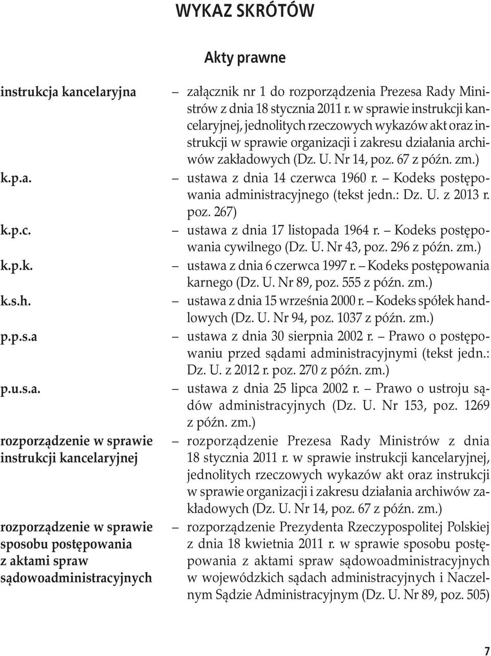 w sprawie instrukcji kancelaryjnej, jednolitych rzeczowych wykazów akt oraz instrukcji w sprawie organizacji i zakresu działania archiwów zakładowych (Dz. U. Nr 14, poz. 67 z późn. zm.