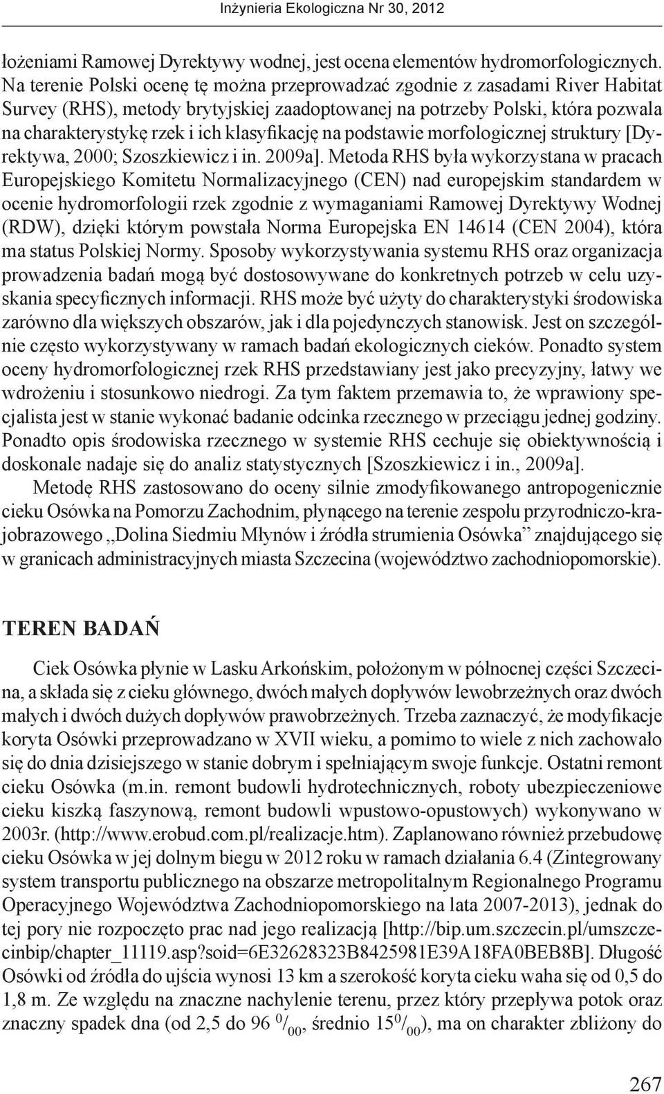 klasyfikację na podstawie morfologicznej struktury [Dyrektywa, 2000; Szoszkiewicz i in. 2009a].