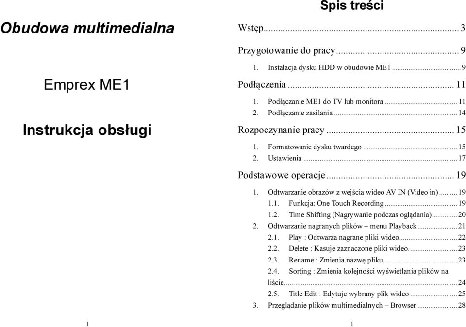 Odtwarzanie obrazów z wejścia wideo AV IN (Video in)... 19 1.1. Funkcja: One Touch Recording... 19 1.2. Time Shifting (Nagrywanie podczas oglądania)... 20 2.