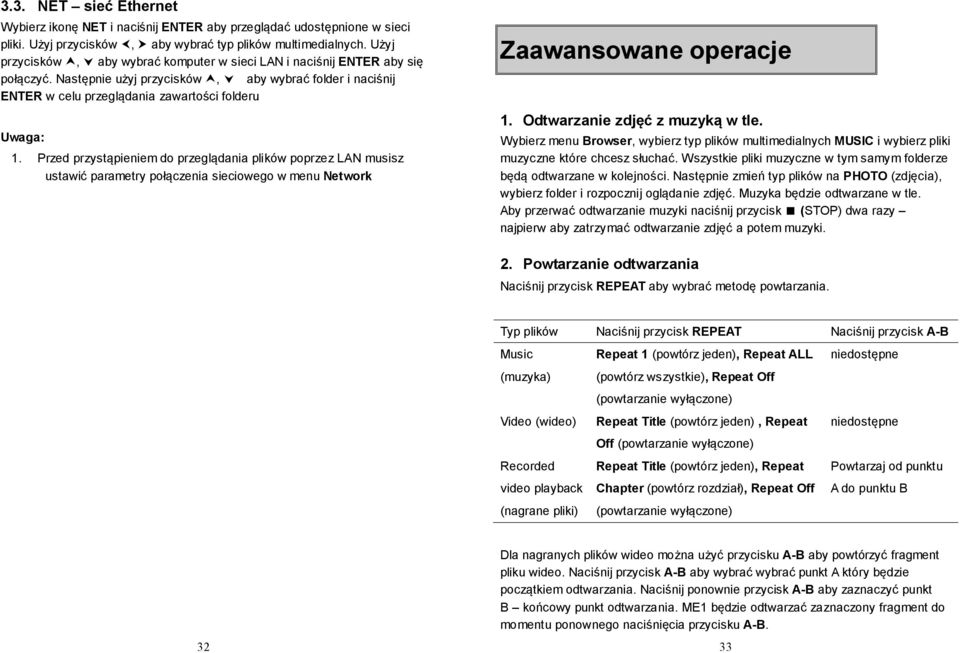 Przed przystąpieniem do przeglądania plików poprzez LAN musisz ustawić parametry połączenia sieciowego w menu Network Zaawansowane operacje 1. Odtwarzanie zdjęć z muzyką w tle.