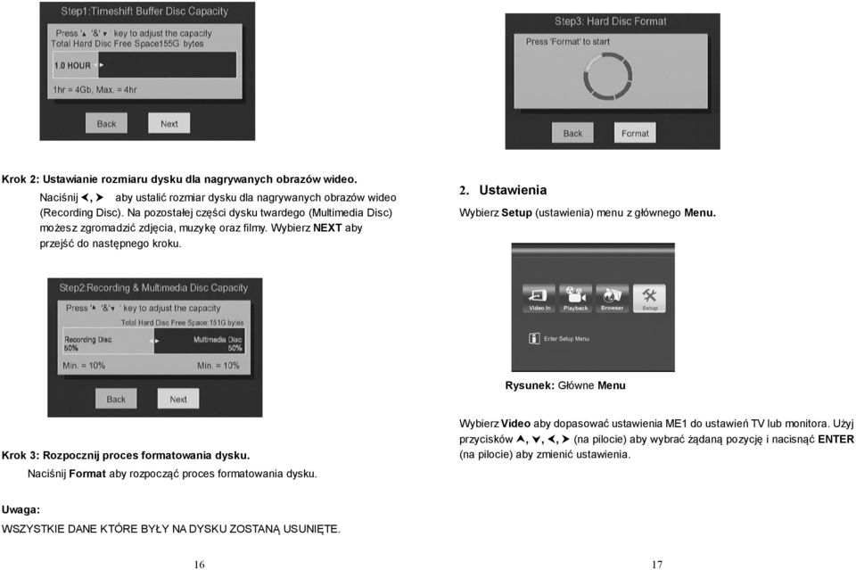 Ustawienia Wybierz Setup (ustawienia) menu z głównego Menu. Rysunek: Główne Menu Krok 3: Rozpocznij proces formatowania dysku.