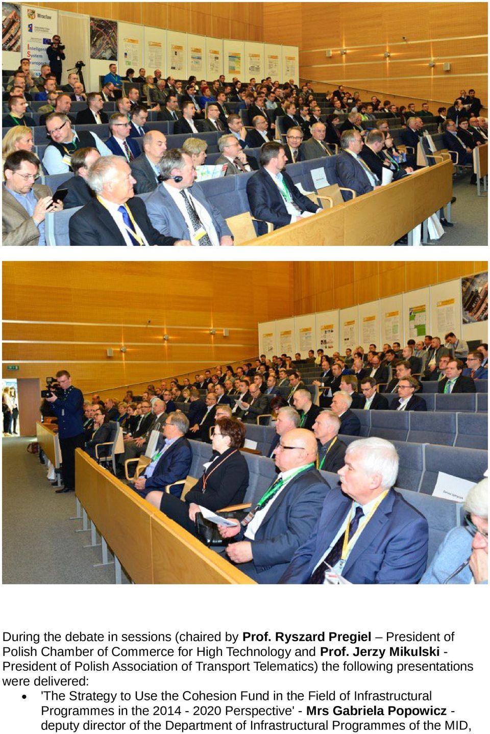 Jerzy Mikulski President of Polish Association of Transport Telematics) the following presentations were delivered: