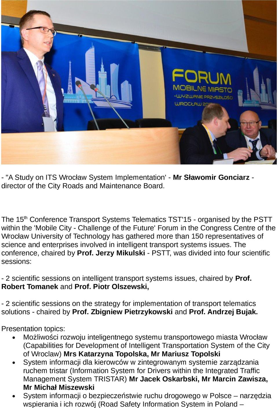 has gathered more than 150 representatives of science and enterprises involved in intelligent transport systems issues. The conference, chaired by Prof.