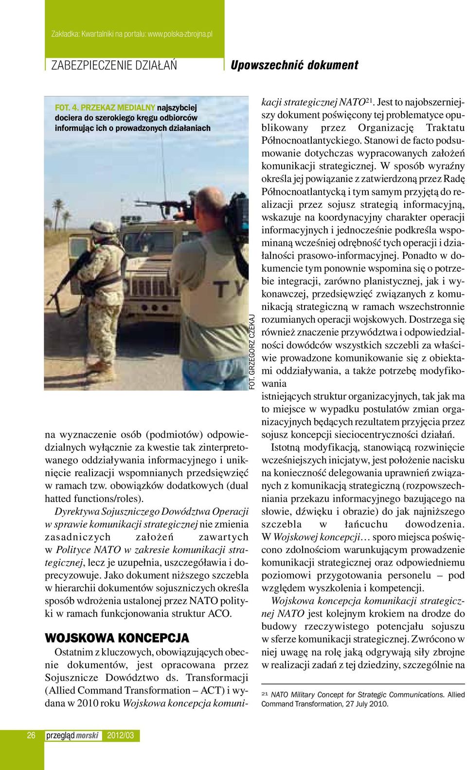 zinterpretowanego oddziaływania informacyjnego i uniknięcie realizacji wspomnianych przedsięwzięć w ramach tzw. obowiązków dodatkowych (dual hatted functions/roles).