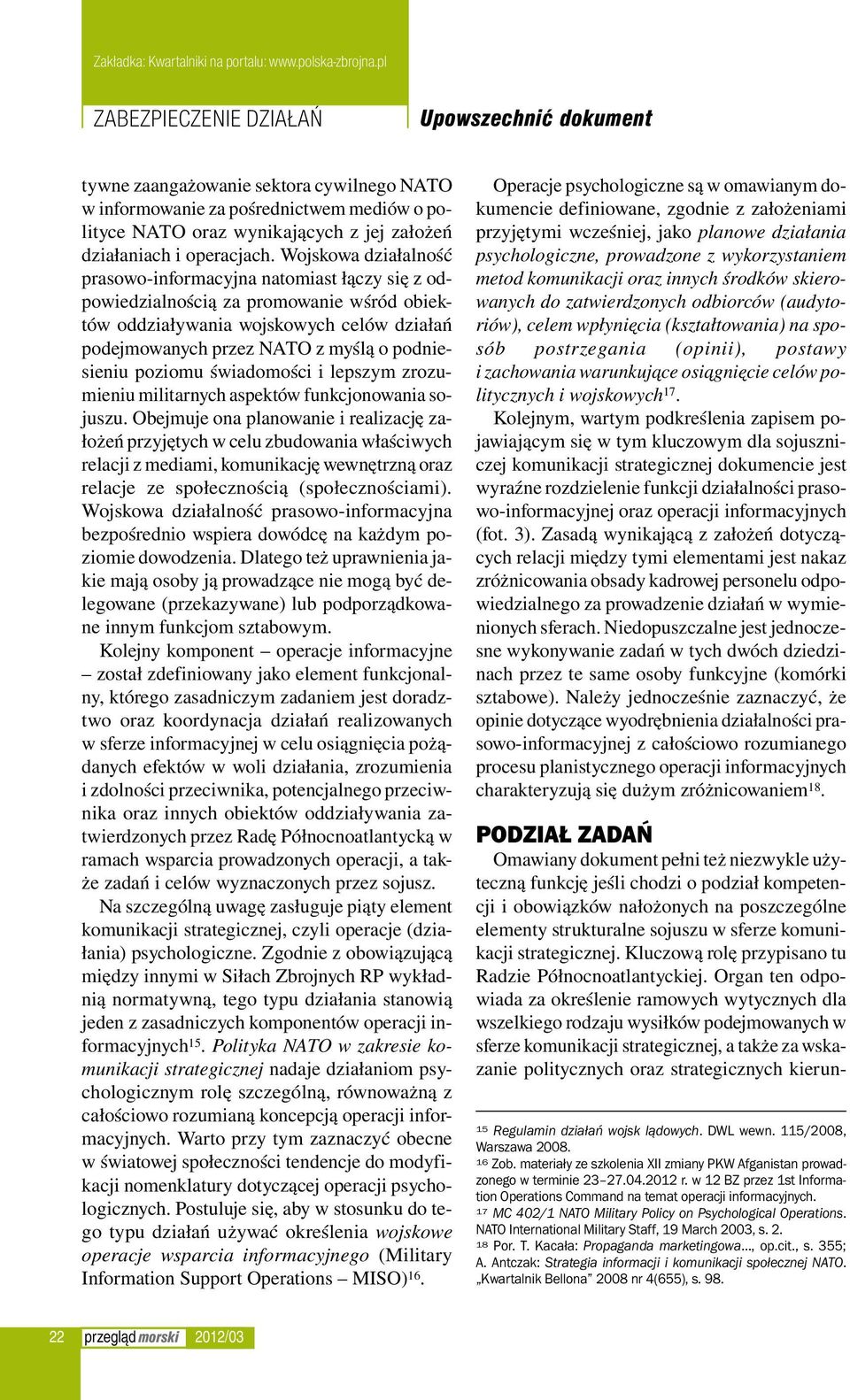 poziomu świadomości i lepszym zrozumieniu militarnych aspektów funkcjonowania sojuszu.