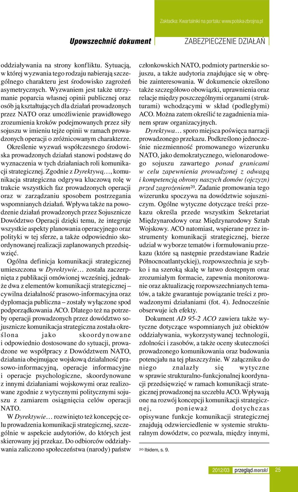 przez siły sojuszu w imieniu tejże opinii w ramach prowadzonych operacji o zróżnicowanym charakterze.