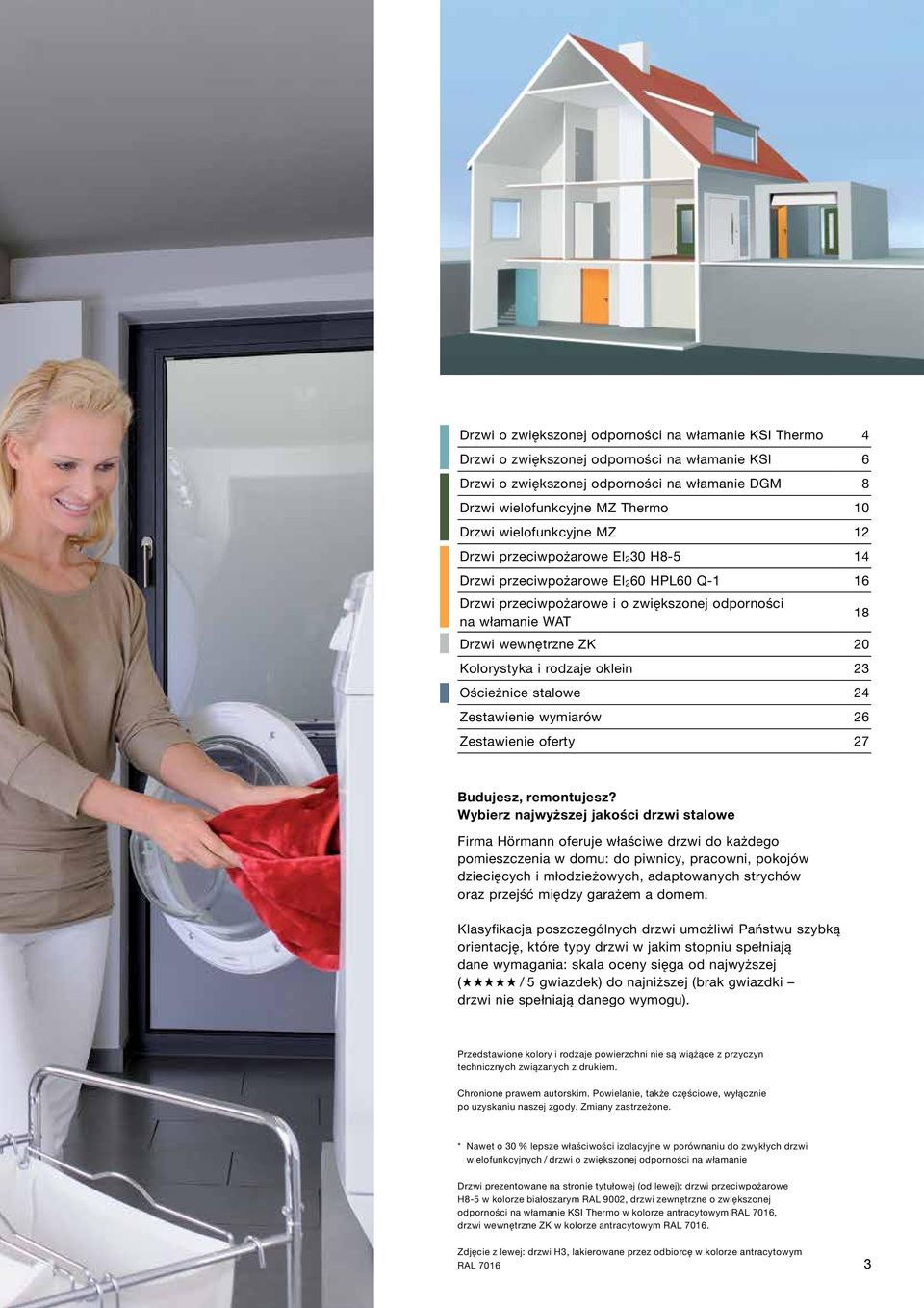 Kolorystyka i rodzaje oklein 23 Ościeżnice stalowe 24 Zestawienie wymiarów 26 Zestawienie oferty 27 Budujesz, remontujesz?