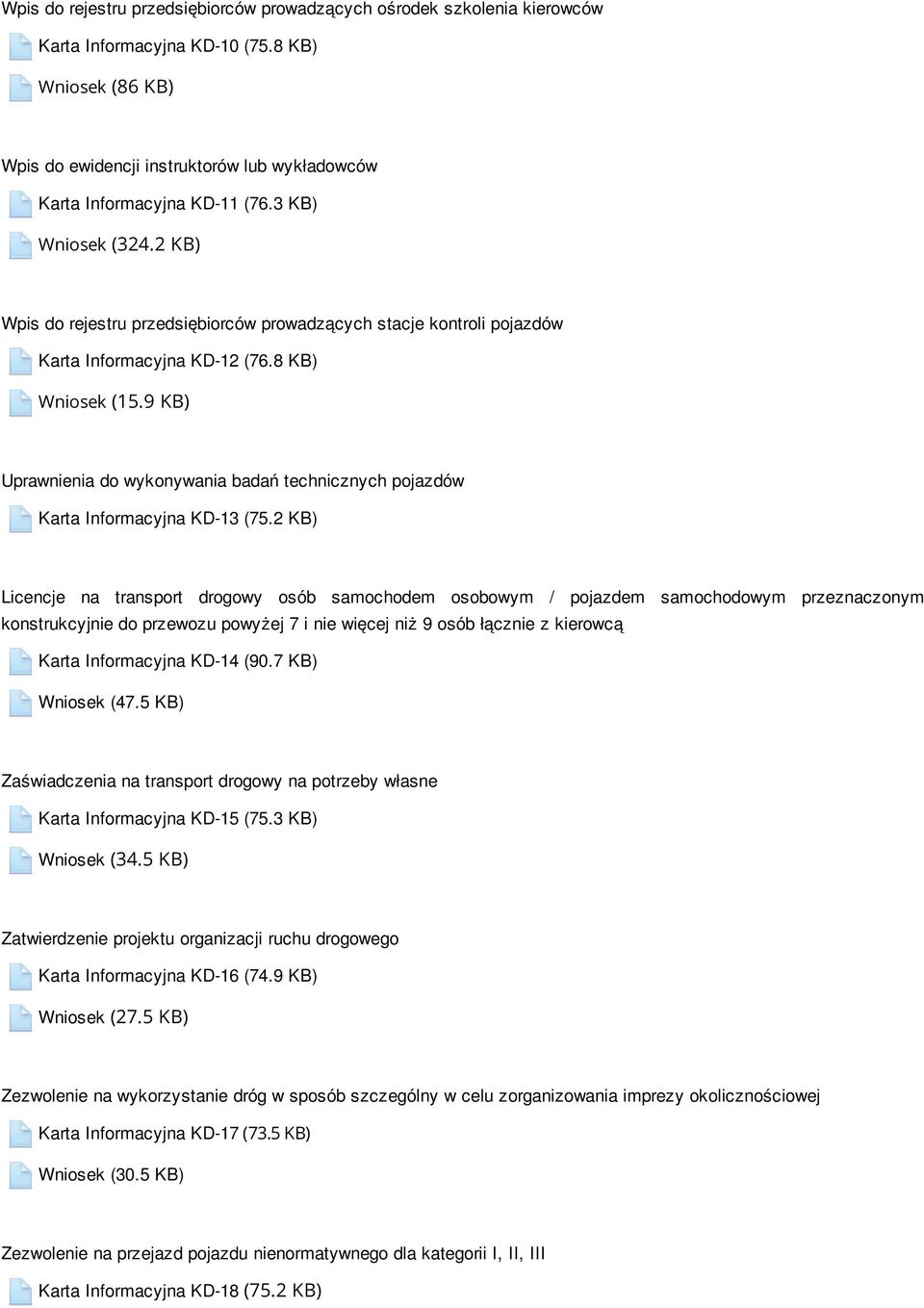 2 KB) Wpis do rejestru przedsiębiorców prowadzących stacje kontroli pojazdów Karta Informacyjna KD-12 (76.8 KB) Wniosek (15.