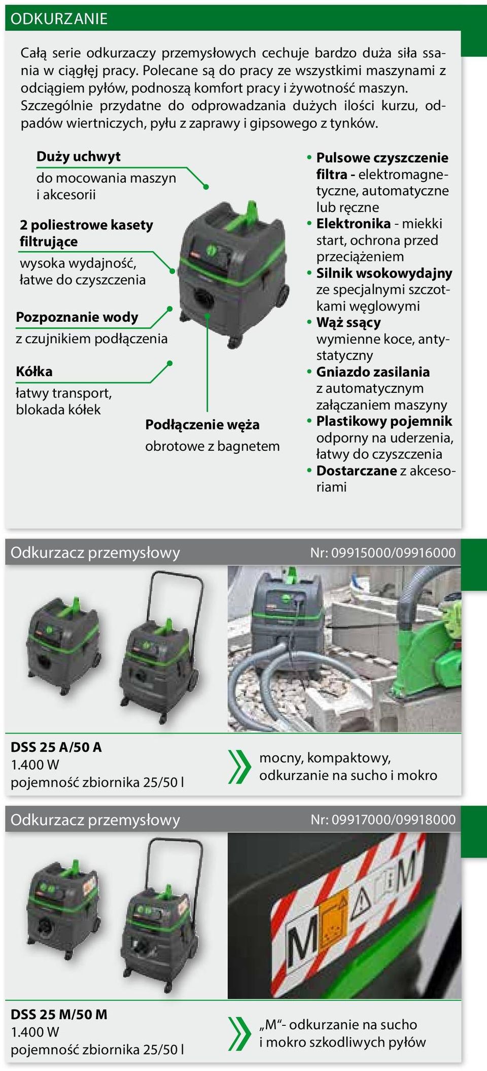 Szczególnie przydatne do odprowadzania dużych ilości kurzu, odpadów wiertniczych, pyłu z zaprawy i gipsowego z tynków.