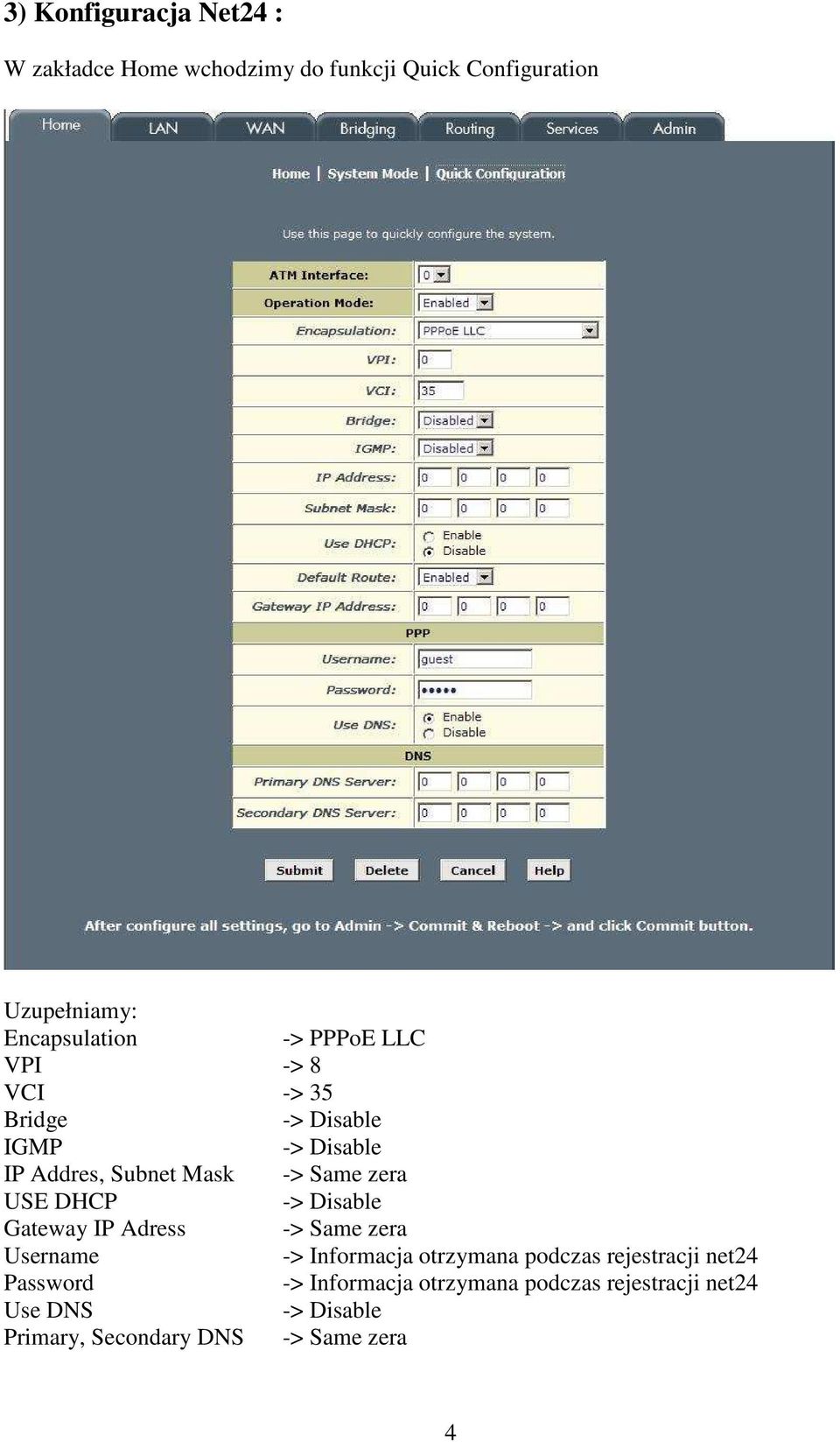 DHCP Gateway IP Adress -> Same zera Username -> Informacja otrzymana podczas rejestracji net24