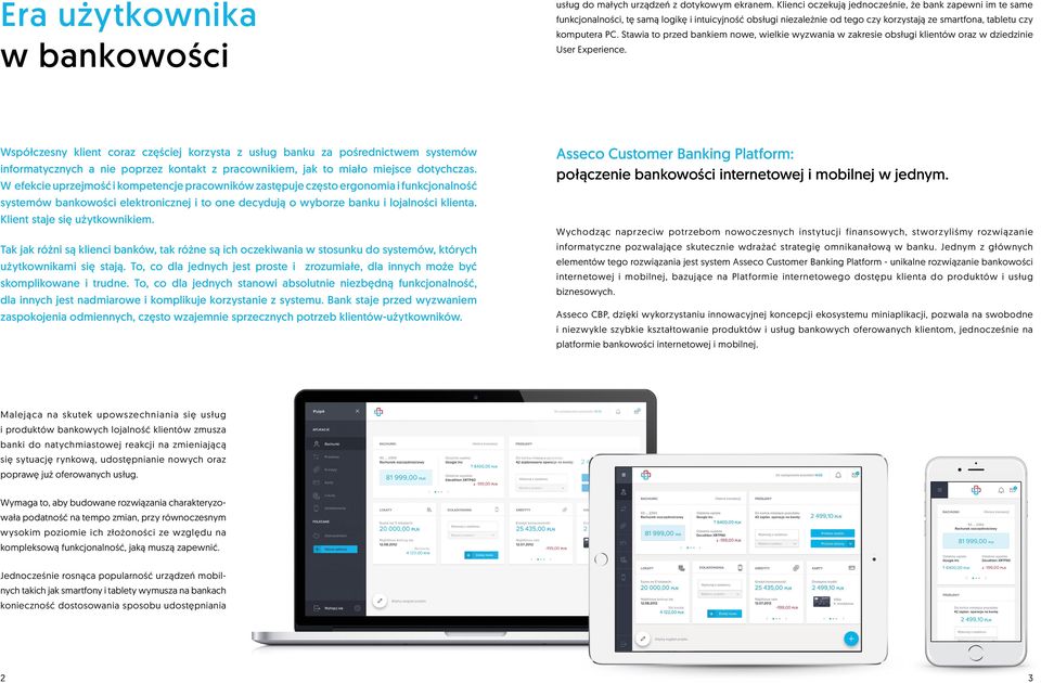 Stawia to przed bankiem nowe, wielkie wyzwania w zakresie obsługi klientów oraz w dziedzinie User Experience.