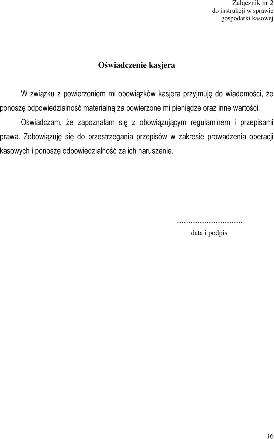 inne wartości. Oświadczam, że zapoznałam się z obowiązującym regulaminem i przepisami prawa.