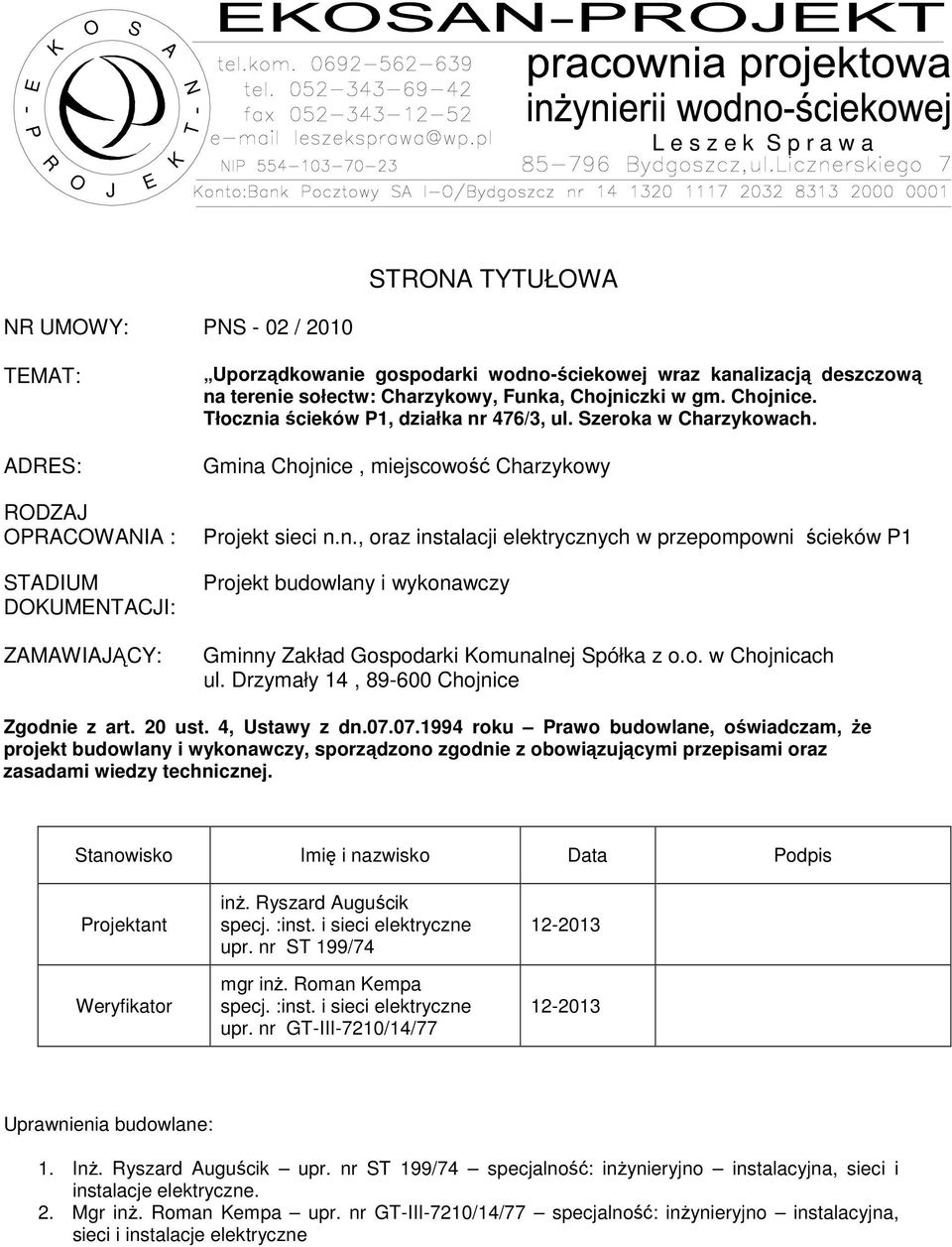 Gmina Chojnice, miejscowość Charzykowy Projekt sieci n.n., oraz instalacji elektrycznych w przepompowni ścieków P1 Projekt budowlany i wykonawczy Gminny Zakład Gospodarki Komunalnej Spółka z o.o. w Chojnicach ul.