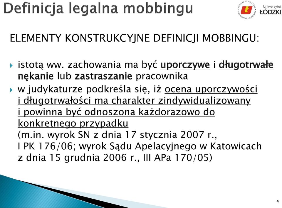 iż ocena uporczywości i długotrwałości ma charakter zindywidualizowany i powinna być odnoszona każdorazowo