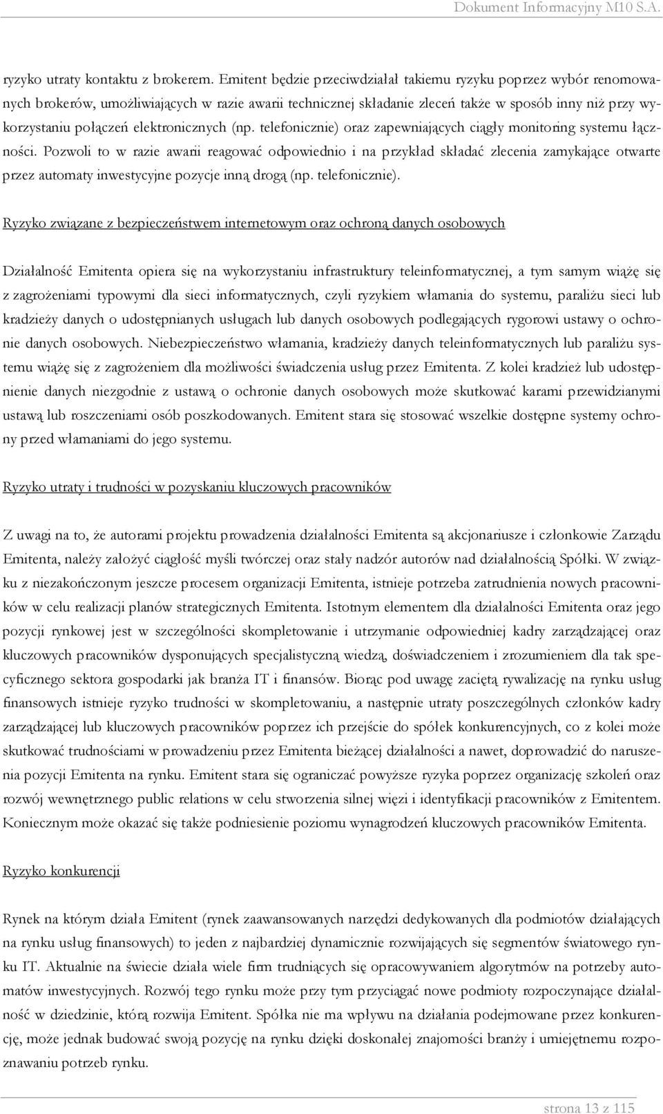 elektronicznych (np. telefonicznie) oraz zapewniających ciągły monitoring systemu łączności.