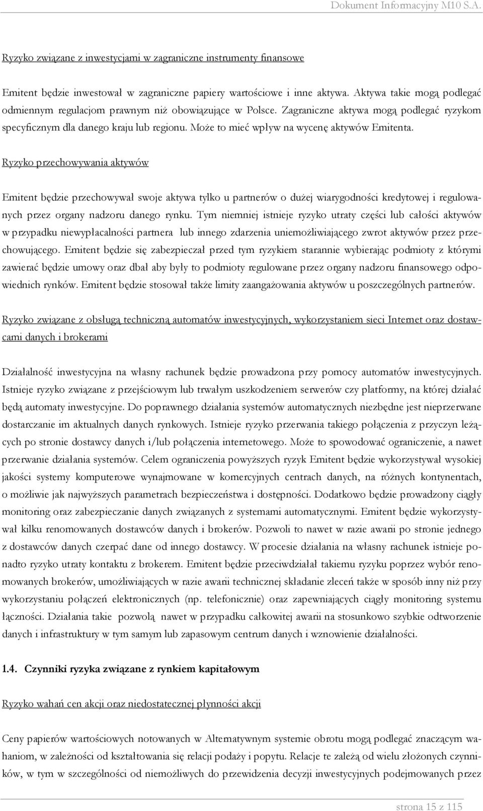 Może to mieć wpływ na wycenę aktywów Emitenta.