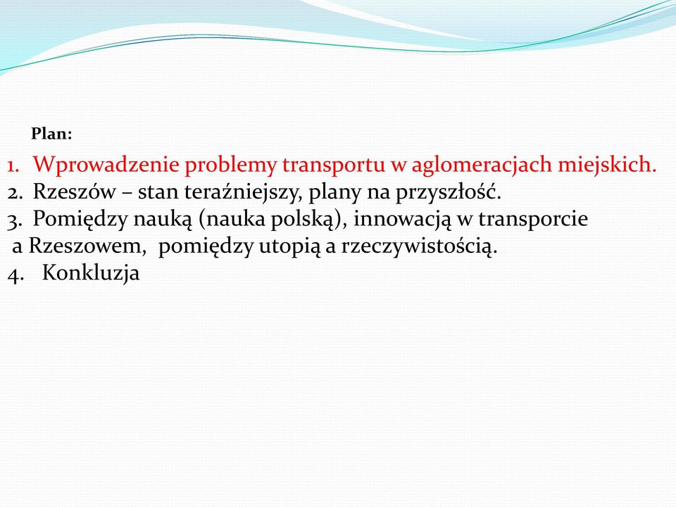 2. Rzeszów stan teraźniejszy, plany na przyszłość. 3.