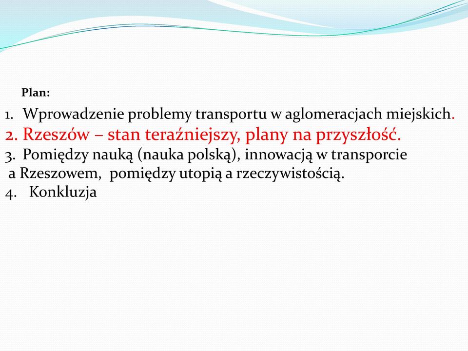 2. Rzeszów stan teraźniejszy, plany na przyszłość. 3.