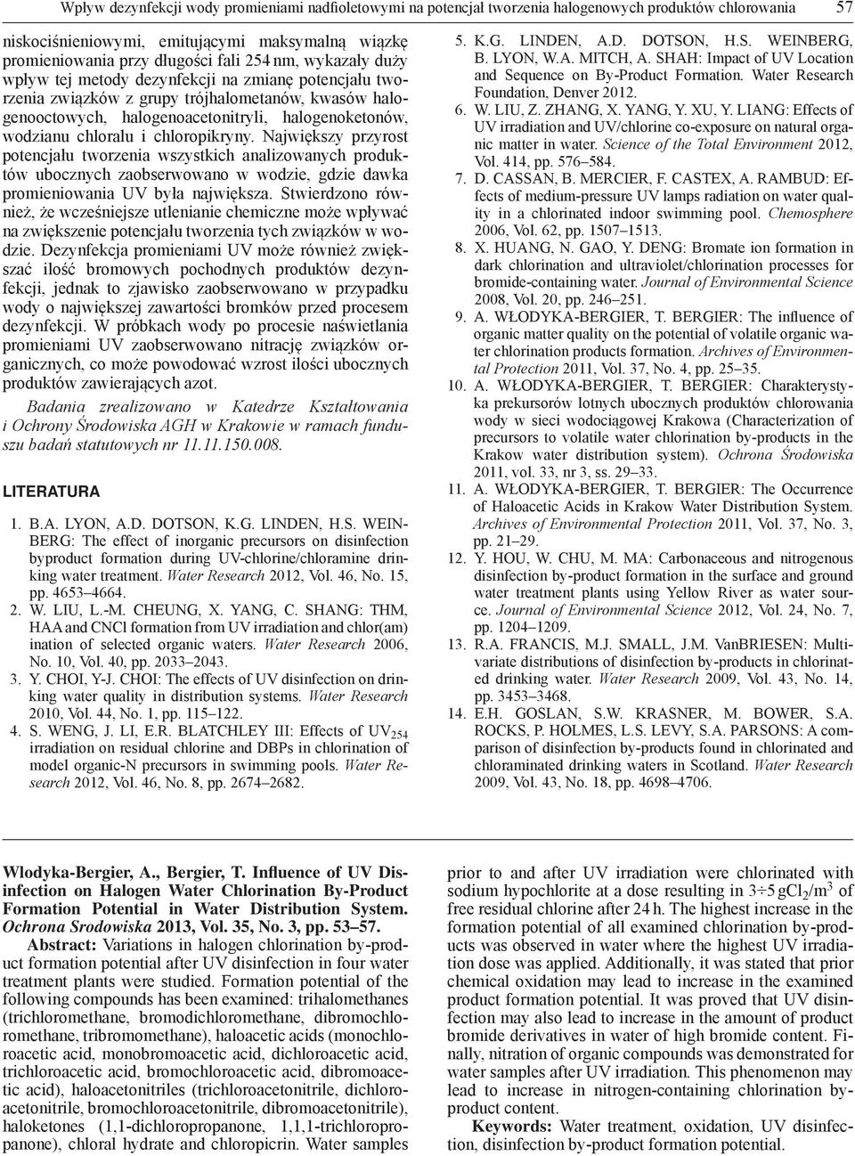 chloropikryny. Największy przyrost potencjału tworzenia wszystkich analizowanych produktów ubocznych zaobserwowano w wodzie, gdzie dawka promieniowania UV była największa.