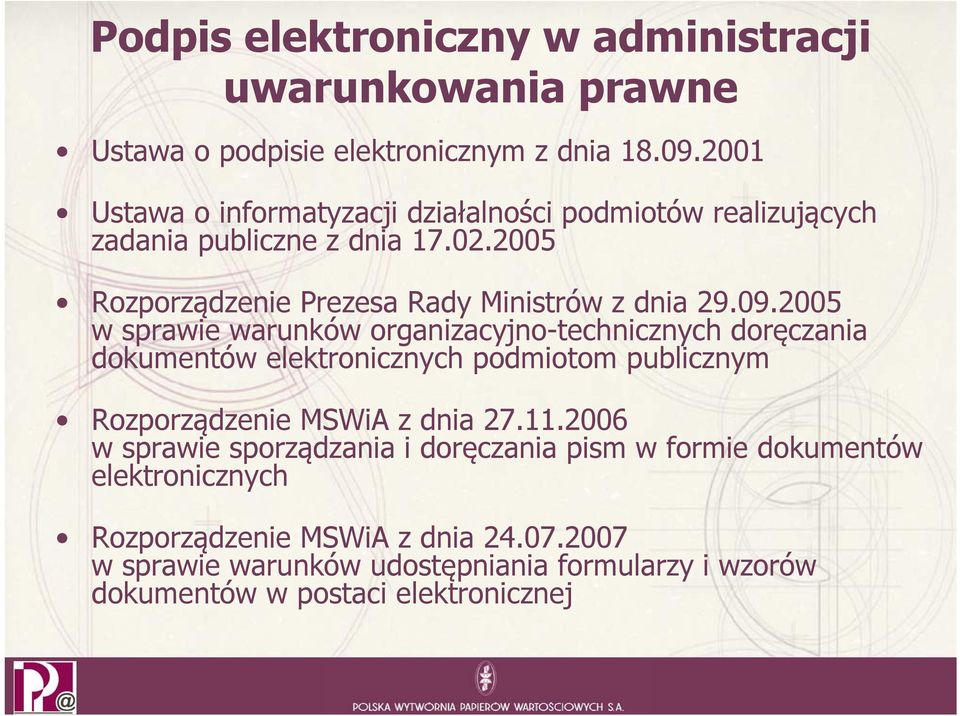 2005 w sprawie warunków organizacyjno-technicznych doręczania dokumentów elektronicznych podmiotom publicznym Rozporządzenie MSWiA z dnia 27.11.