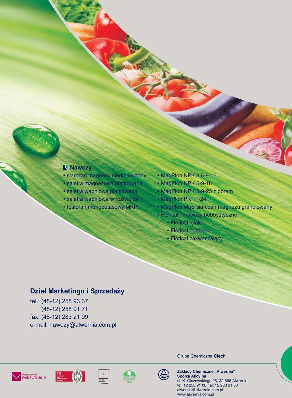 ogródek Florical zakwaszający Dział Marketingu i Sprzedaży tel.: (48-12) 28 93 37 (48-12) 28 91 71 fax: (48-12) 283 21 99 e-mail: nawozy@alwernia.com.