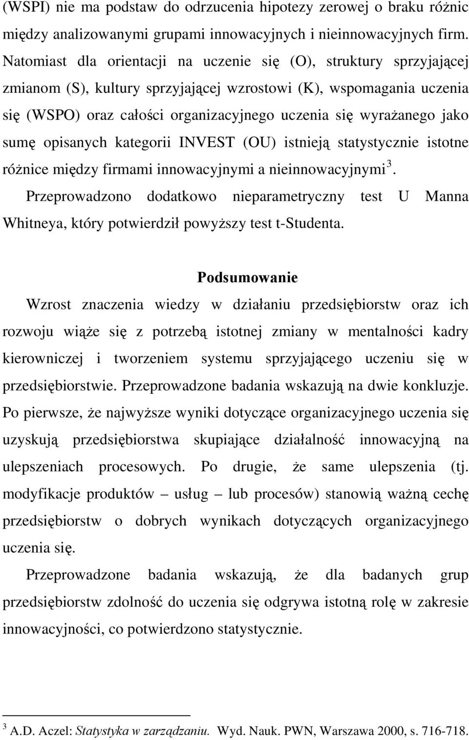jako sumę opisanych kategorii INVEST (OU) istnieją statystycznie istotne różnice między firmami innowacyjnymi a nieinnowacyjnymi 3.