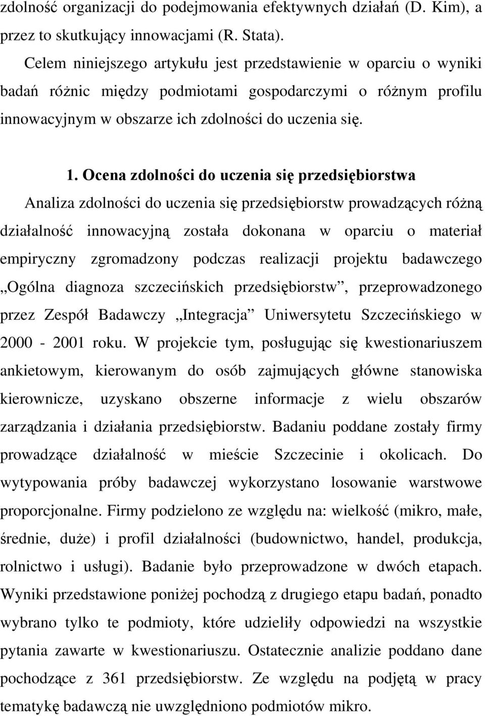Ocena zdolności do uczenia się przedsiębiorstwa Analiza zdolności do uczenia się przedsiębiorstw prowadzących różną działalność innowacyjną została dokonana w oparciu o materiał empiryczny
