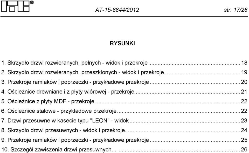 Ościeżnice drewniane i z płyty wiórowej - przekroje... 5. Ościeżnice z płyty MDF - przekroje... 6. Ościeżnice stalowe - przykładowe przekroje... 7.