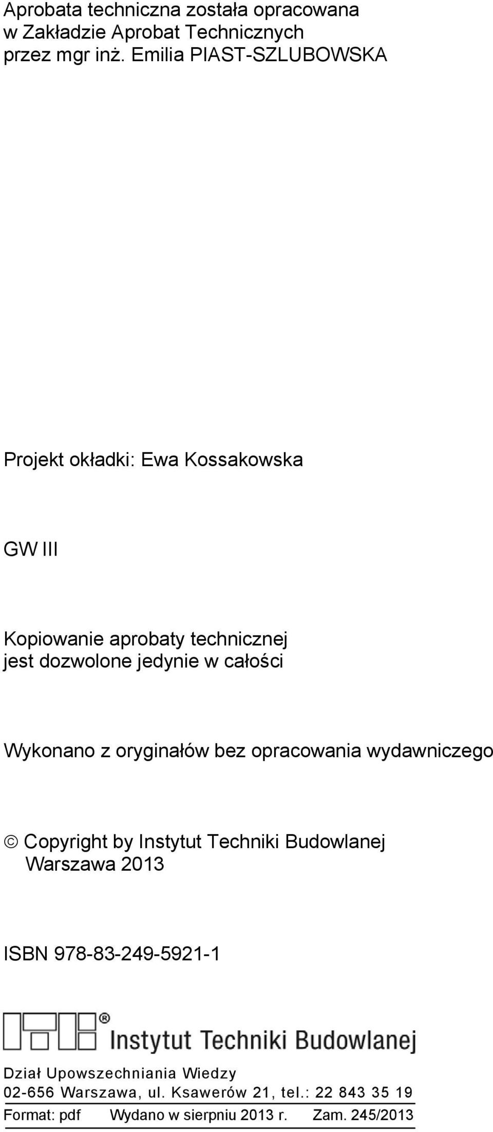 jedynie w całości Wykonano z oryginałów bez opracowania wydawniczego Copyright by Instytut Techniki Budowlanej