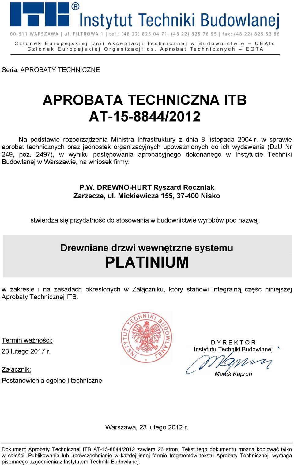 497), w wyniku postępowania aprobacyjnego dokonanego w Instytucie Techniki Budowlanej w Warszawie, na wniosek firmy: P.W. DREWNO-HURT Ryszard Roczniak Zarzecze, ul.