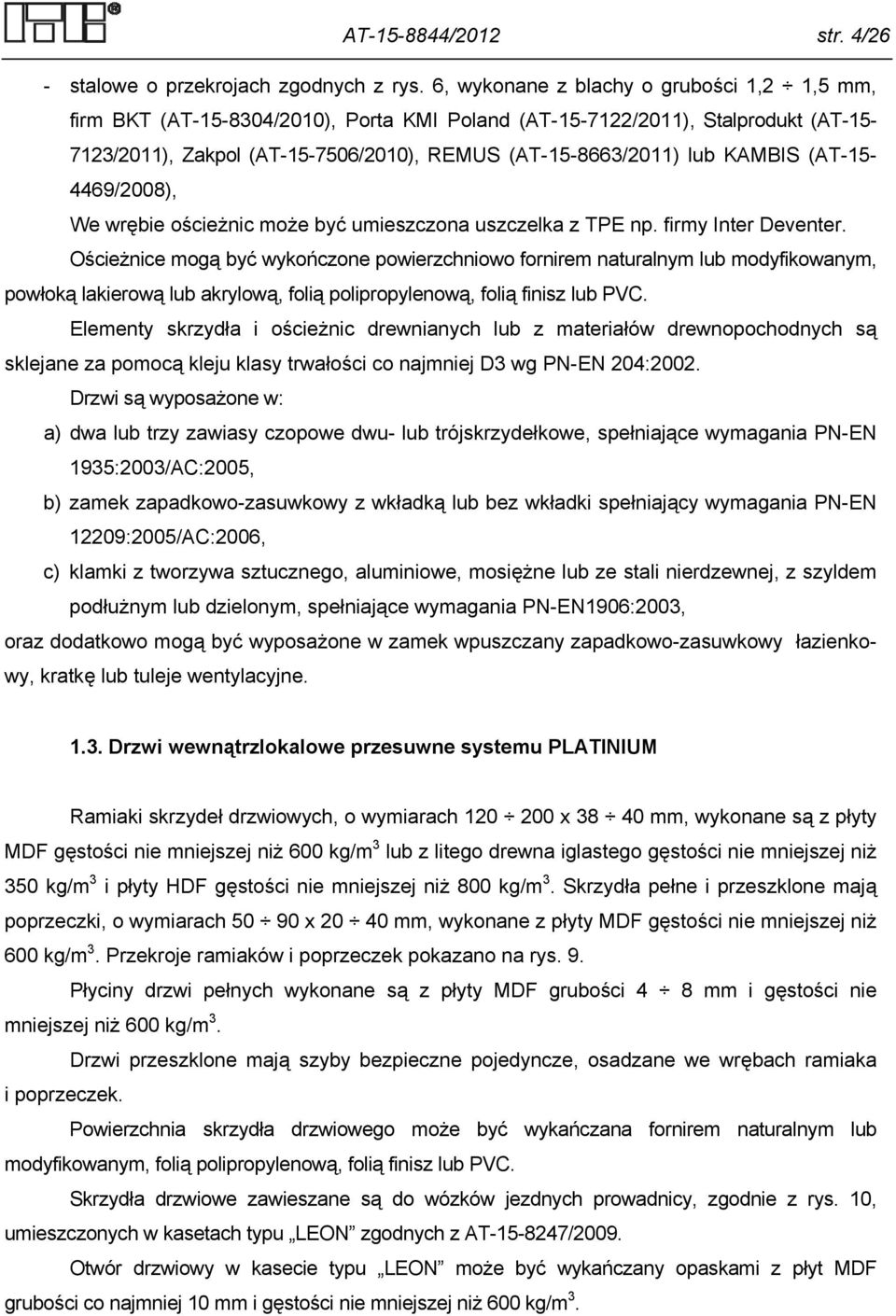 ościeżnic może być umieszczona uszczelka z TPE np. firmy Inter Deventer.