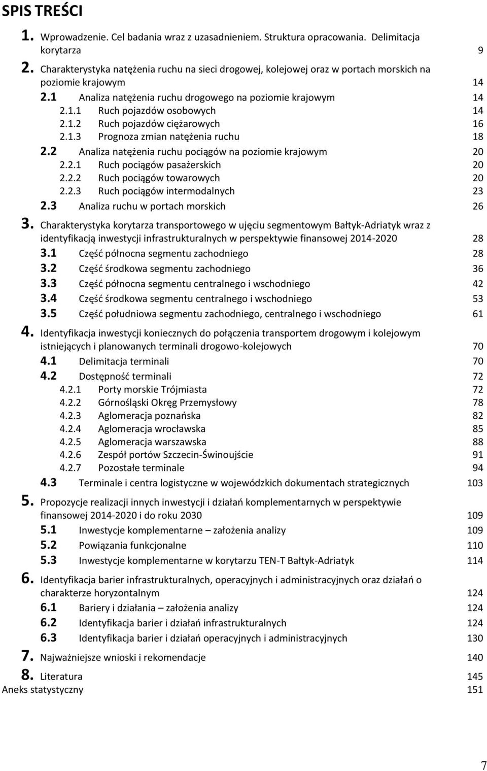 1.2 Ruch pojazdów ciężarowych 16 2.1.3 Prognoza zmian natężenia ruchu 18 2.2 Analiza natężenia ruchu pociągów na poziomie krajowym 20 2.2.1 Ruch pociągów pasażerskich 20 2.2.2 Ruch pociągów towarowych 20 2.