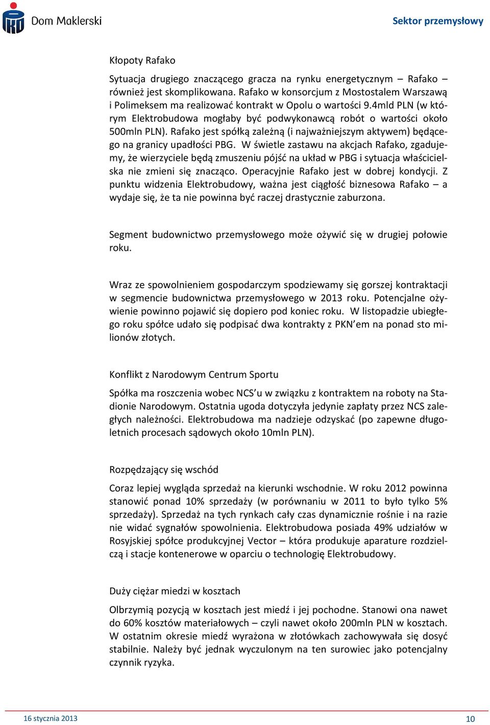 Rafako jest spółką zależną (i najważniejszym aktywem) będącego na granicy upadłości PBG.