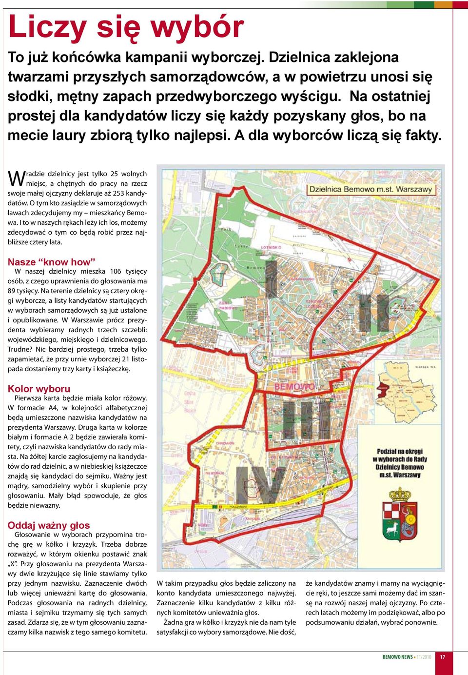 radzie dzielnicy jest tylko 25 wolnych W miejsc, a chętnych do pracy na rzecz swoje małej ojczyzny deklaruje aż 253 kandydatów.