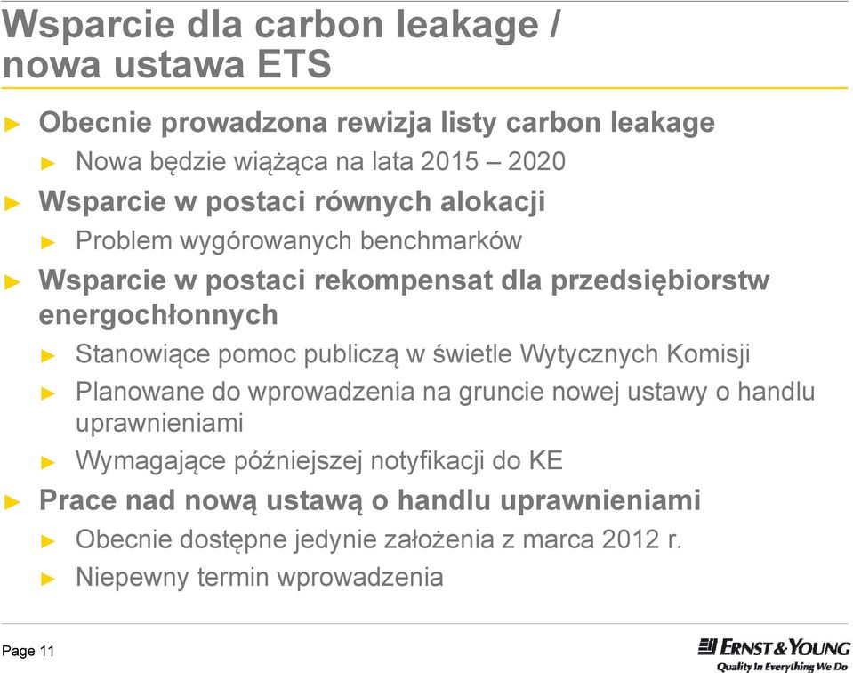 publiczą w świetle Wytycznych Komisji Planowane do wprowadzenia na gruncie nowej ustawy o handlu uprawnieniami Wymagające późniejszej