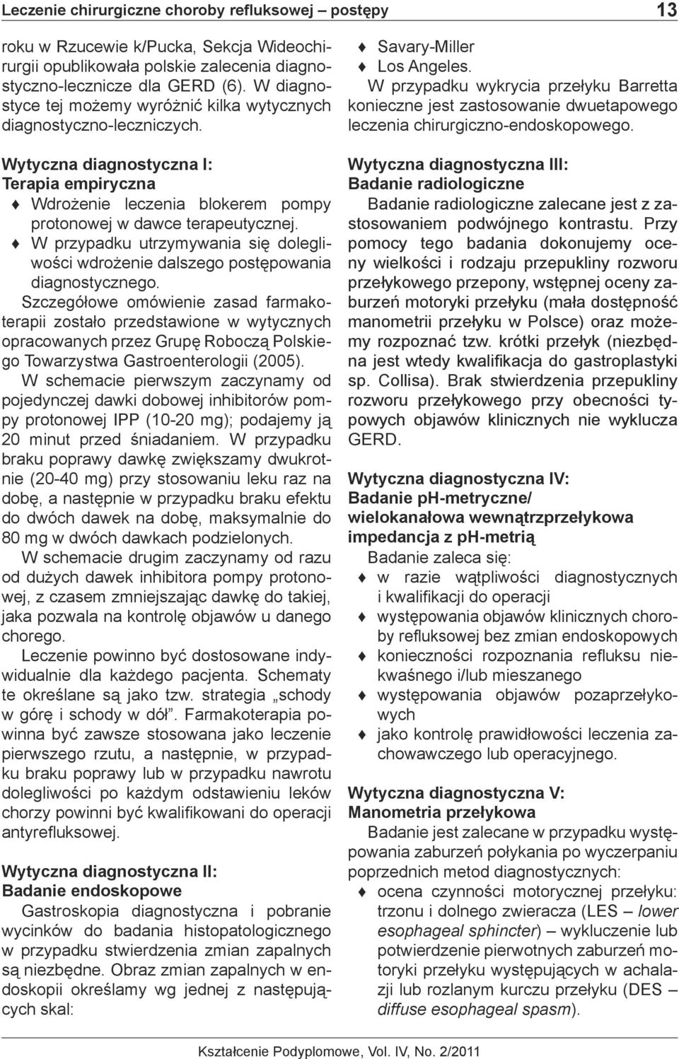 W przypadku utrzymywania się dolegliwości wdrożenie dalszego postępowania diagnostycznego.