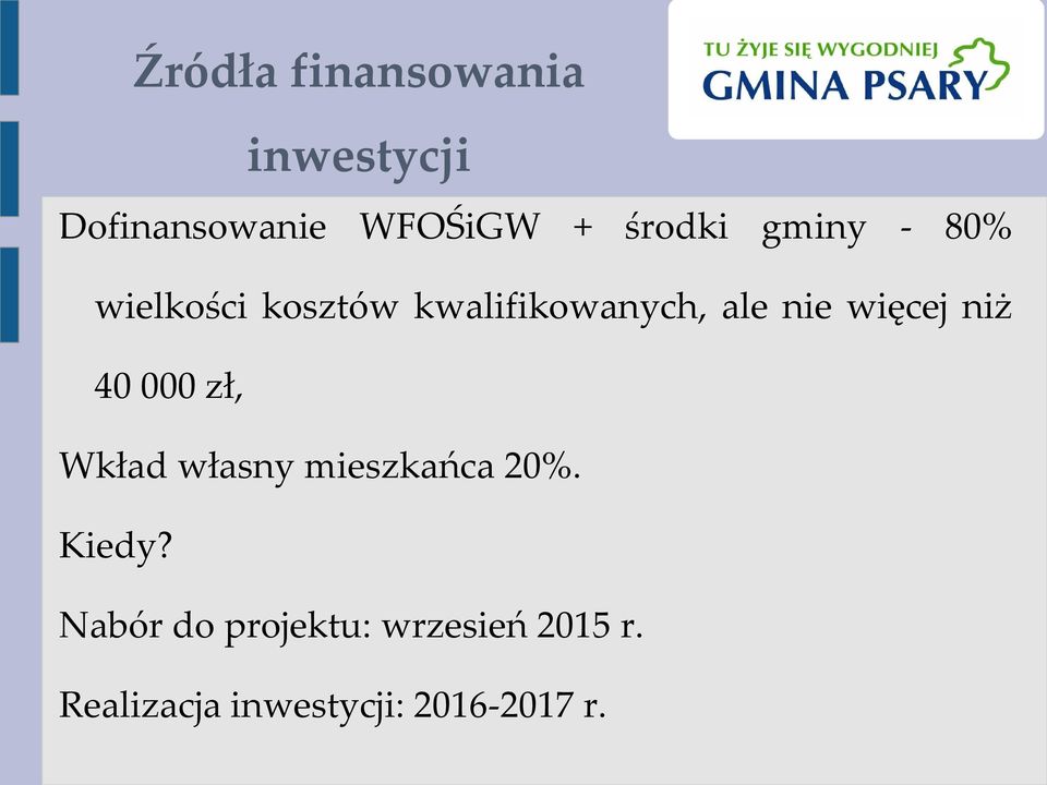 więcej niż 40 000 zł, Wkład własny mieszkańca 20%. Kiedy?