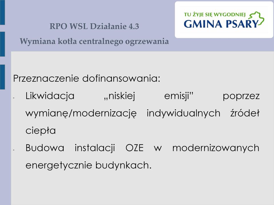 dofinansowania: - Likwidacja niskiej emisji poprzez