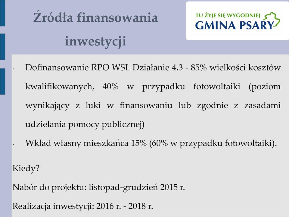 w finansowaniu lub zgodnie z zasadami udzielania pomocy publicznej) Wkład własny mieszkańca 15%