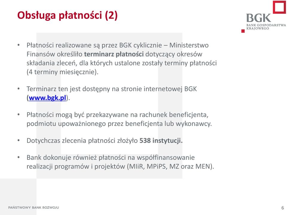 Terminarz ten jest dostępny na stronie internetowej BGK (www.bgk.pl).