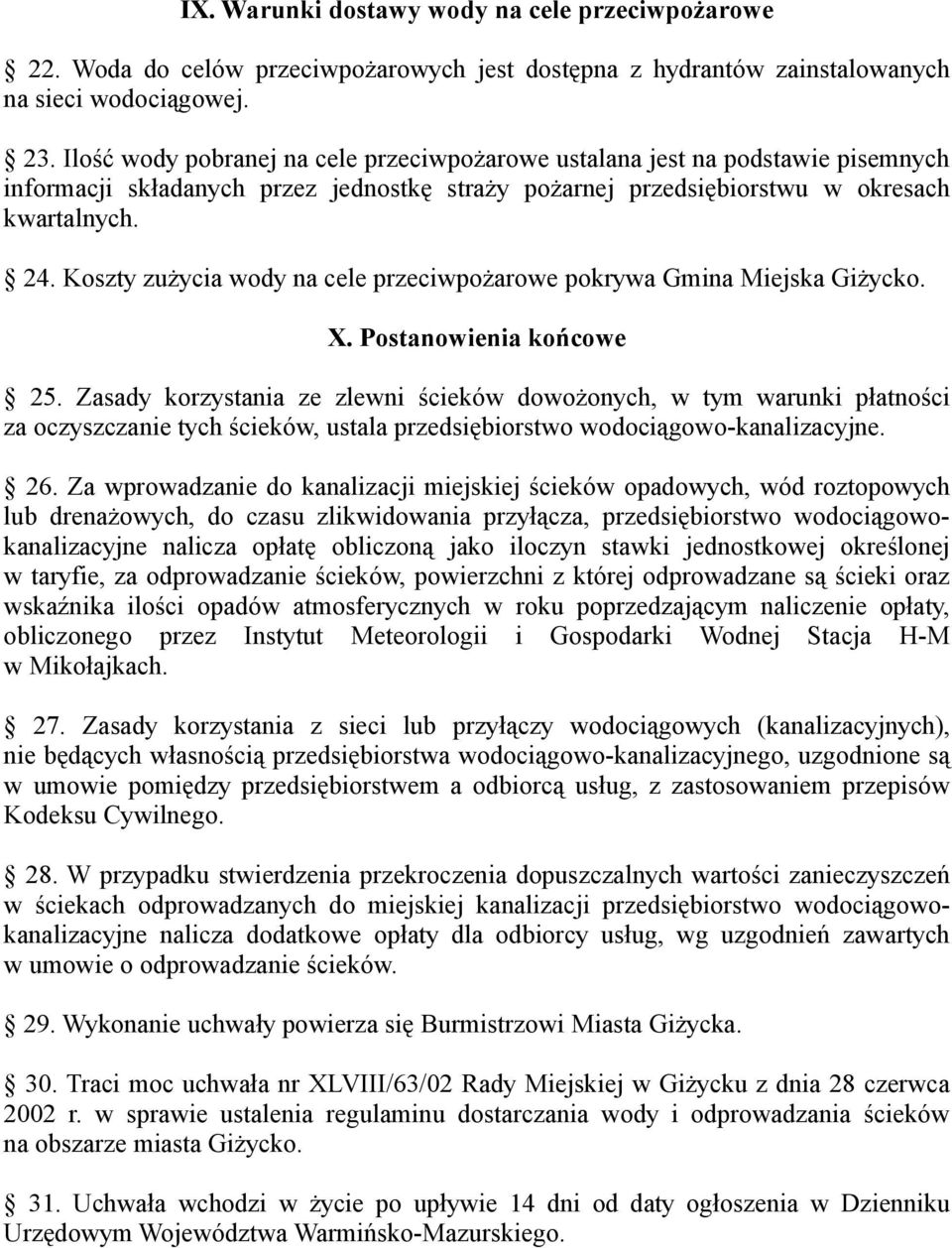 Koszty zużycia wody na cele przeciwpożarowe pokrywa Gmina Miejska Giżycko. X. Postanowienia końcowe 25.