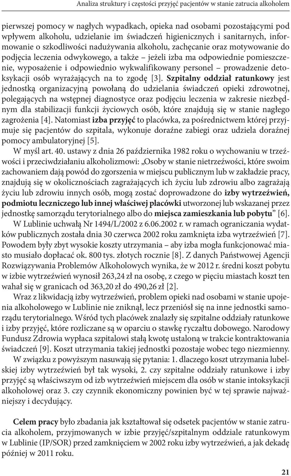 wyposażenie i odpowiednio wykwalifikowany personel prowadzenie detoksy kacji osób wyrażających na to zgodę [3].