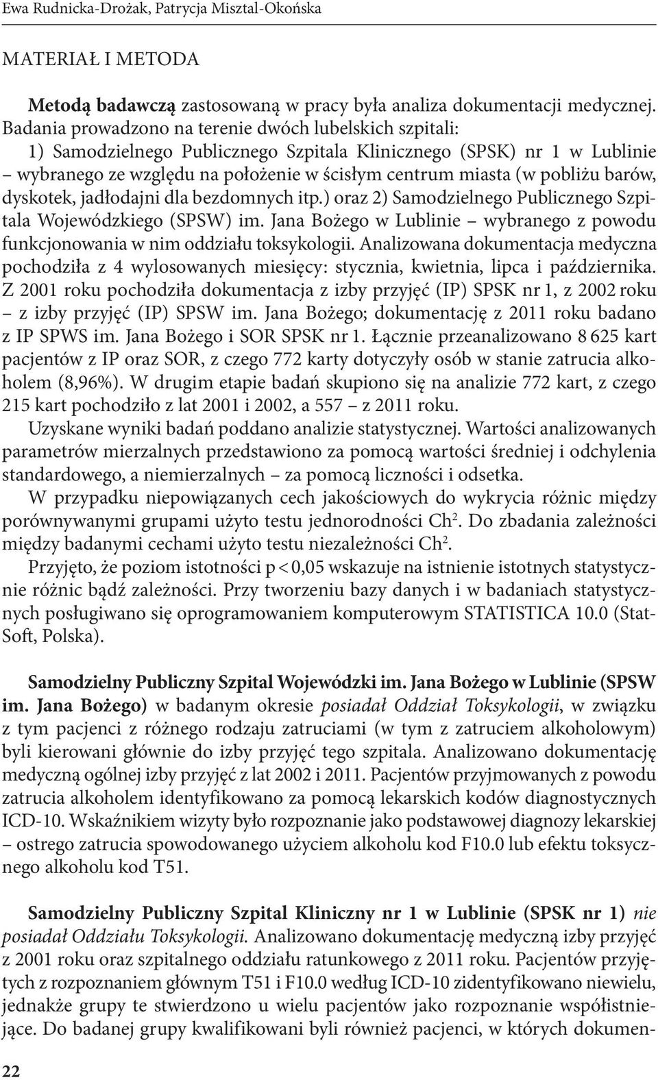 barów, dyskotek, jadłodajni dla bezdomnych itp.) oraz 2) Samodzielnego Publicznego Szpitala Wojewódzkiego (SPSW) im.