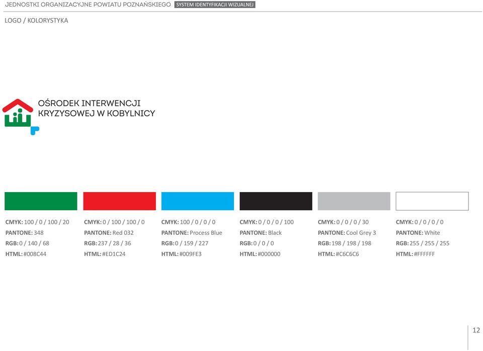 PANTONE: Cool Grey 3 PANTONE: White RGB: 0 / 140 / 68 RGB: 237 / 28 / 36 RGB: 0 / 159 / 227 RGB: 0 / 0 / 0 RGB: