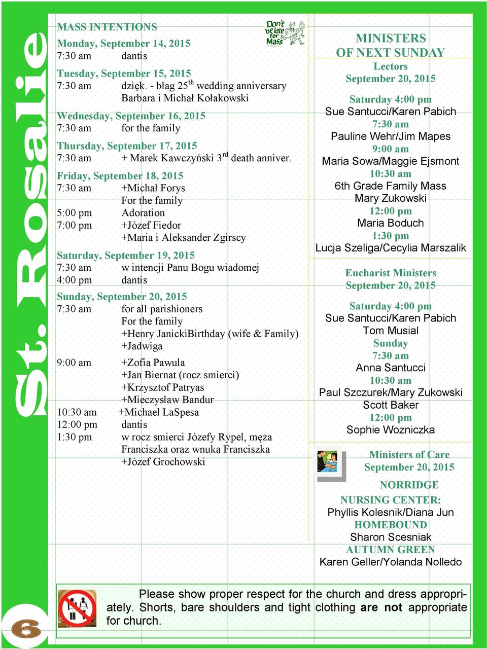 Friday, September 18, 2015 7:30 am +Michał Forys For the family 5:00 pm Adoration 7:00 pm +Józef Fiedor +Maria i Aleksander Zgirscy Saturday, September 19, 2015 7:30 am w intencji Panu Bogu wiadomej