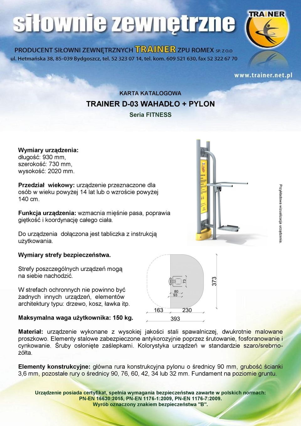 Do urządzenia dołączona jest tabliczka z instrukcją użytkowania. Wymiary strefy bezpieczeństwa. Strefy poszczególnych urządzeń mogą na siebie nachodzić.